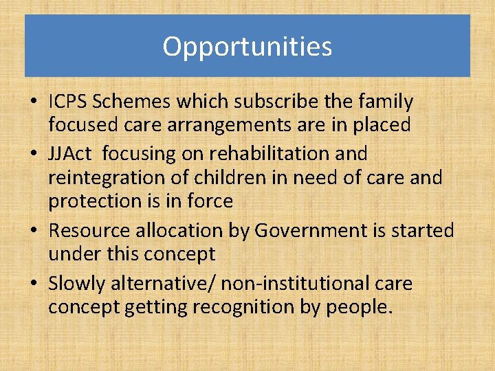 Opportunities • ICPS Schemes which subscribe the family focused care arrangements are in placed