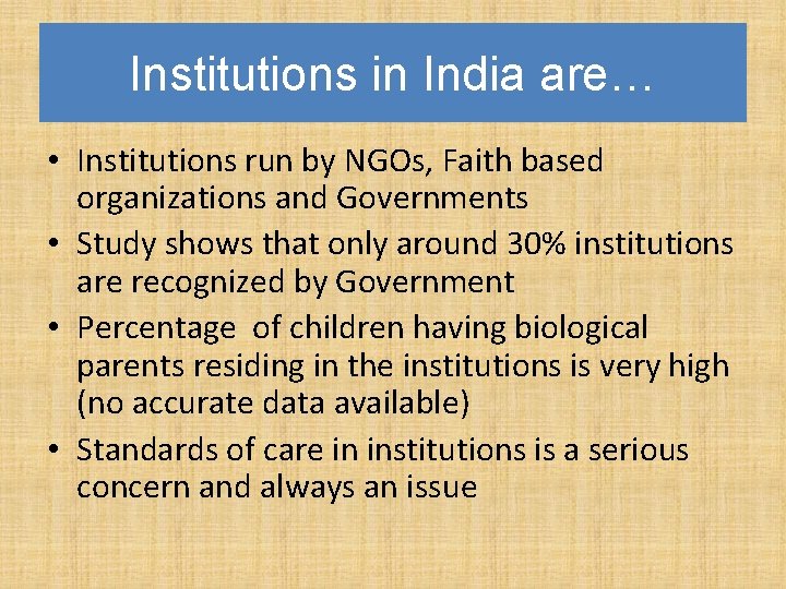 Institutions in India are… • Institutions run by NGOs, Faith based organizations and Governments