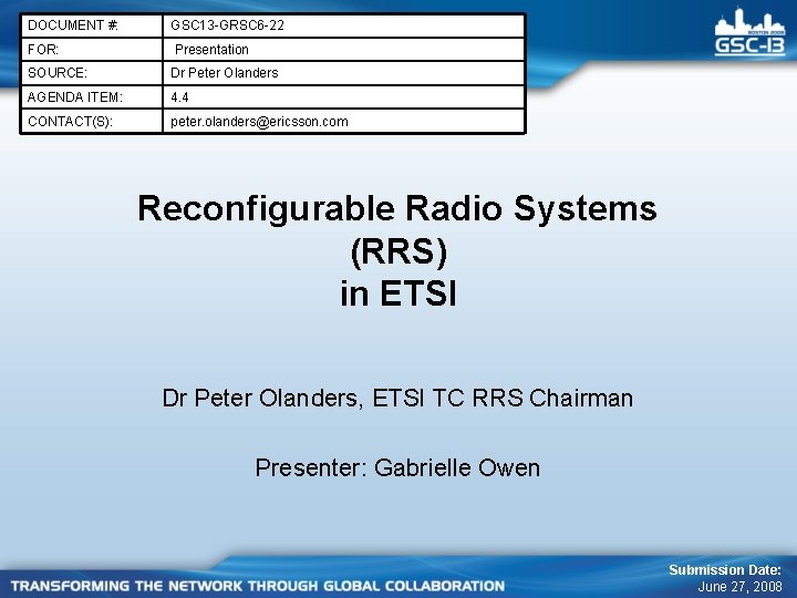 DOCUMENT #: GSC 13 -GRSC 6 -22 FOR: Presentation SOURCE: Dr Peter Olanders AGENDA