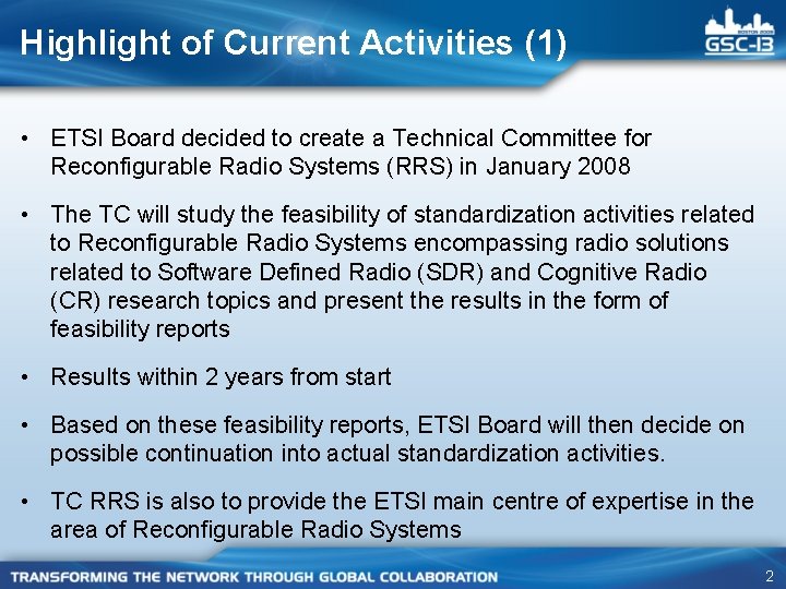 Highlight of Current Activities (1) • ETSI Board decided to create a Technical Committee