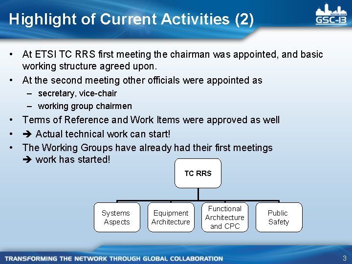 Highlight of Current Activities (2) • At ETSI TC RRS first meeting the chairman