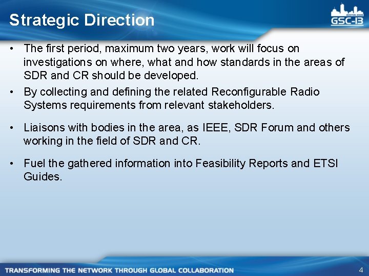 Strategic Direction • The first period, maximum two years, work will focus on investigations