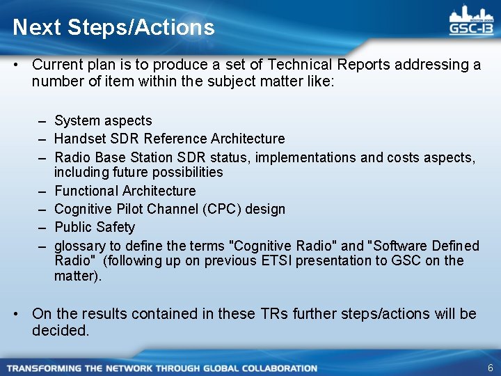 Next Steps/Actions • Current plan is to produce a set of Technical Reports addressing