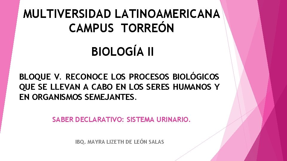 MULTIVERSIDAD LATINOAMERICANA CAMPUS TORREÓN BIOLOGÍA II BLOQUE V. RECONOCE LOS PROCESOS BIOLÓGICOS QUE SE