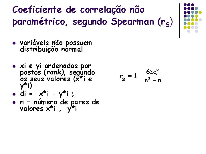 Coeficiente de correlação não paramétrico, segundo Spearman (r. S) l l variáveis não possuem