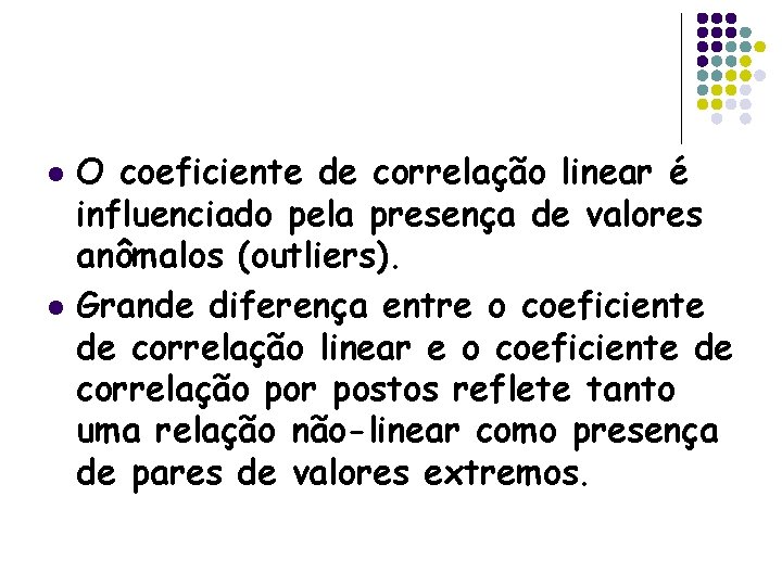 l l O coeficiente de correlação linear é influenciado pela presença de valores anômalos