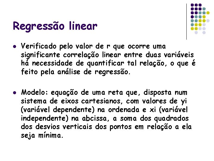 Regressão linear l l Verificado pelo valor de r que ocorre uma significante correlação