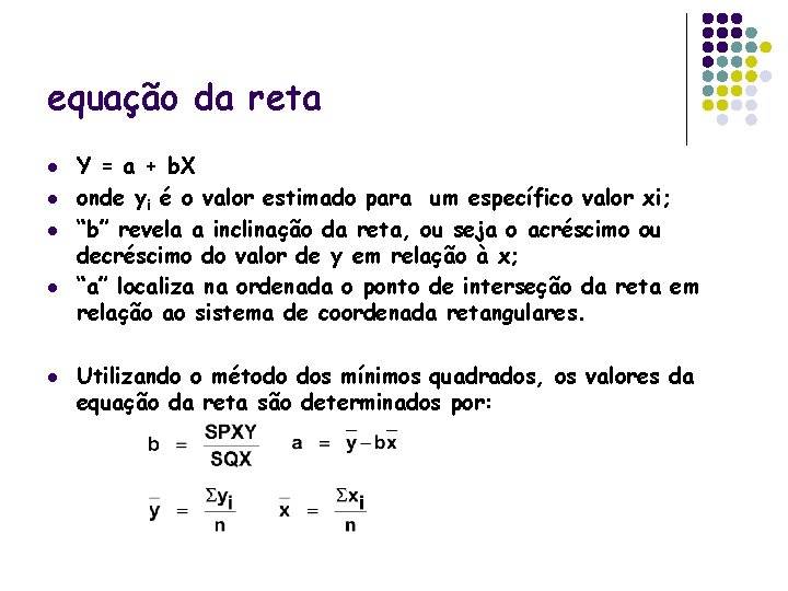 equação da reta l l l Y = a + b. X onde yi