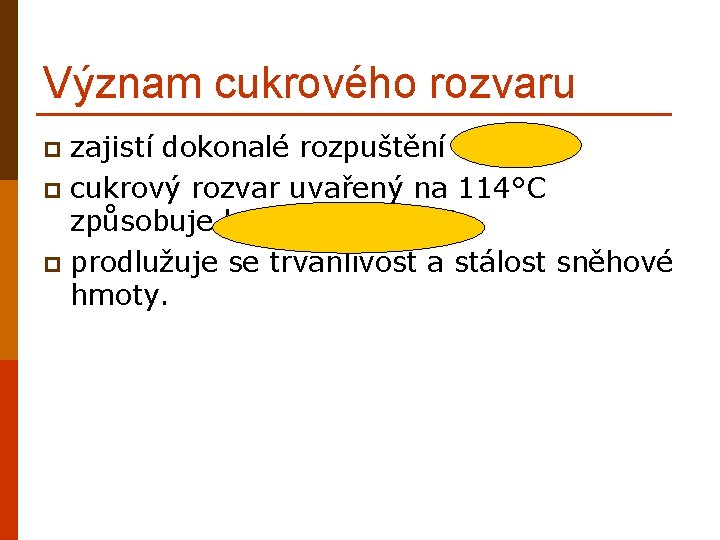 Význam cukrového rozvaru zajistí dokonalé rozpuštění cukru p cukrový rozvar uvařený na 114°C způsobuje