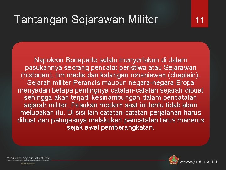 Tantangan Sejarawan Militer 11 Napoleon Bonaparte selalu menyertakan di dalam pasukannya seorang pencatat peristiwa