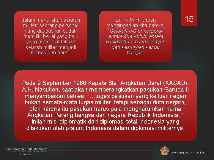 dalam menuliskan sejarah militer, seorang personel yang ditugaskan sudah memiliki bekal yang baik yang