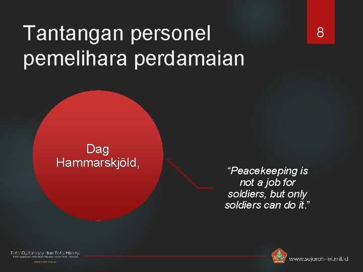 Tantangan personel pemelihara perdamaian Dag Hammarskjöld, “Peacekeeping is not a job for soldiers, but
