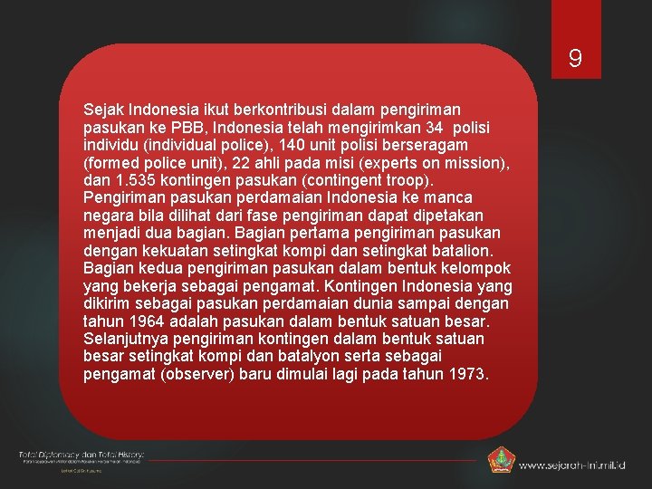 9 Sejak Indonesia ikut berkontribusi dalam pengiriman pasukan ke PBB, Indonesia telah mengirimkan 34