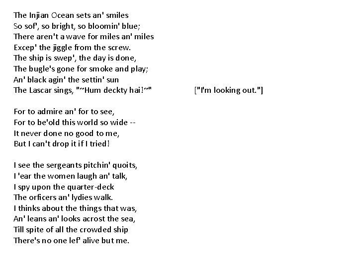 The Injian Ocean sets an' smiles So sof', so bright, so bloomin' blue; There