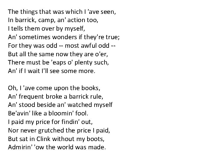 The things that was which I 'ave seen, In barrick, camp, an' action too,