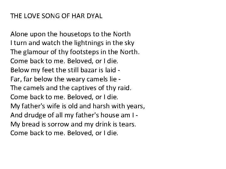 THE LOVE SONG OF HAR DYAL Alone upon the housetops to the North I