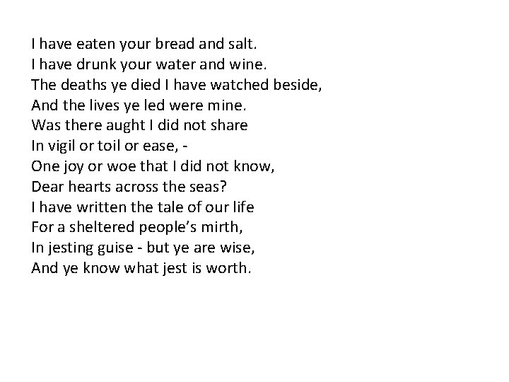 I have eaten your bread and salt. I have drunk your water and wine.