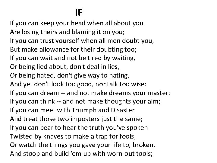 IF If you can keep your head when all about you Are losing theirs