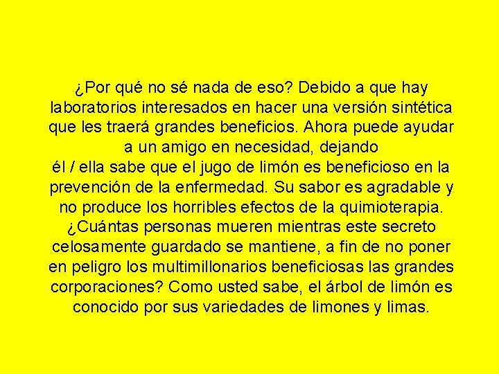 ¿Por qué no sé nada de eso? Debido a que hay laboratorios interesados en