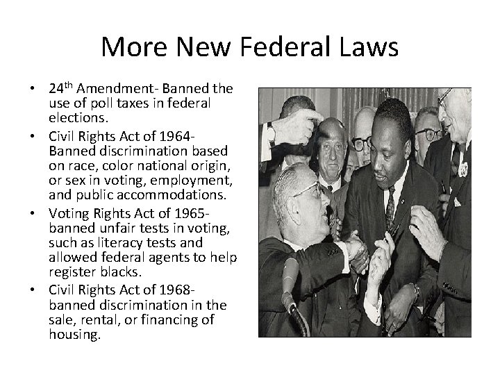 More New Federal Laws • 24 th Amendment- Banned the use of poll taxes