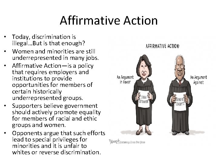 Affirmative Action • Today, discrimination is illegal…But is that enough? • Women and minorities