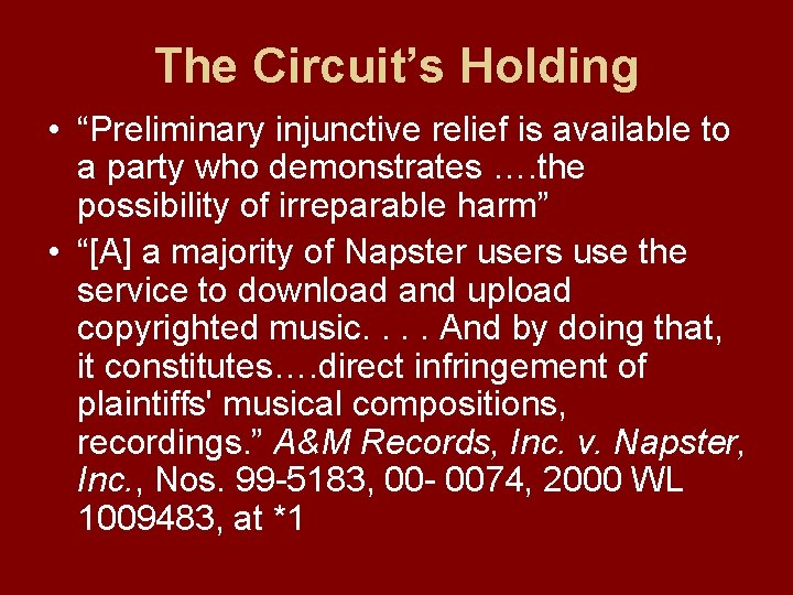 The Circuit’s Holding • “Preliminary injunctive relief is available to a party who demonstrates