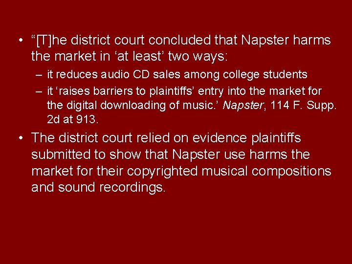  • “[T]he district court concluded that Napster harms the market in ‘at least’