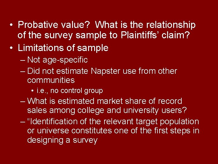  • Probative value? What is the relationship of the survey sample to Plaintiffs’