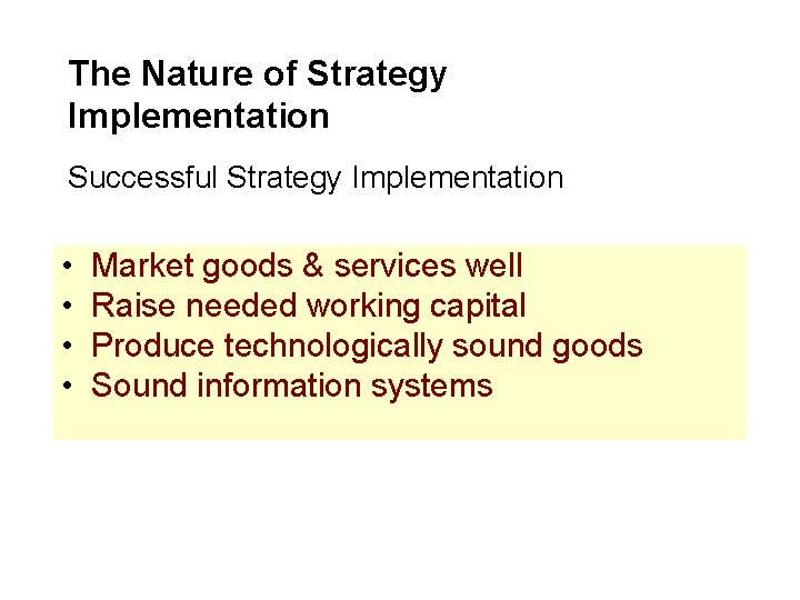 The Nature of Strategy Implementation Successful Strategy Implementation • • Market goods & services The Nature of Strategy Implementation Successful Strategy Implementation • • Market goods & services