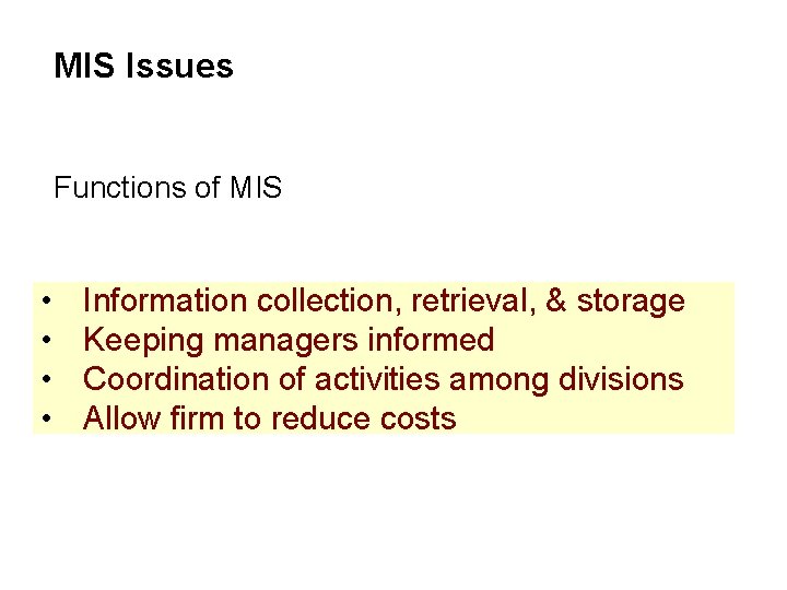 MIS Issues Functions of MIS • • Information collection, retrieval, & storage Keeping managers MIS Issues Functions of MIS • • Information collection, retrieval, & storage Keeping managers