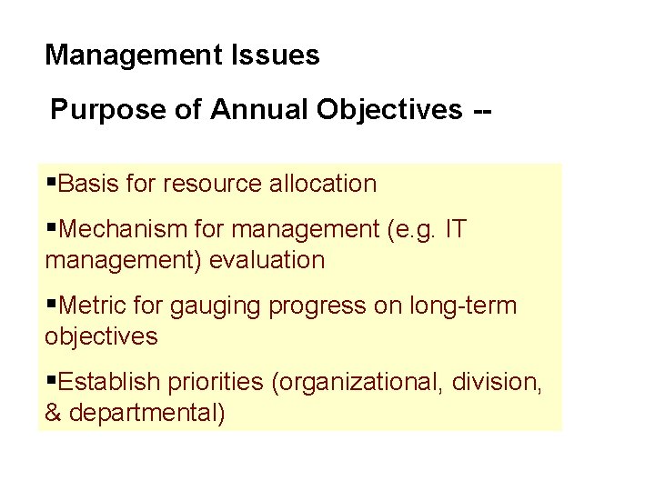 Management Issues Purpose of Annual Objectives -§Basis for resource allocation §Mechanism for management (e. Management Issues Purpose of Annual Objectives -§Basis for resource allocation §Mechanism for management (e.