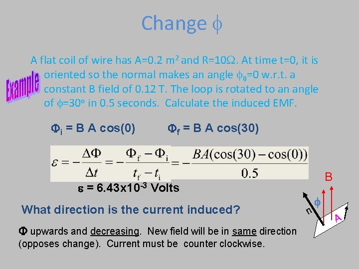Change A flat coil of wire has A=0. 2 m 2 and R=10 W.