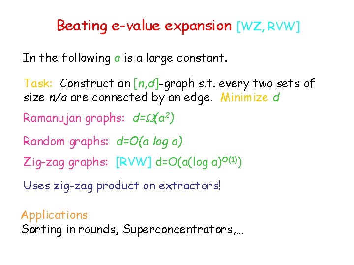 Beating e-value expansion [WZ, RVW] In the following a is a large constant. Task: