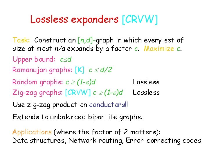 Lossless expanders [CRVW] Task: Construct an [n, d]-graph in which every set of size