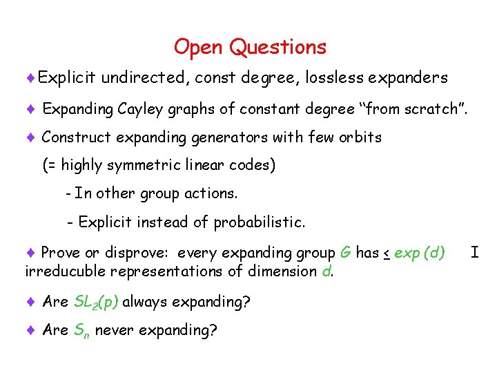 Open Questions Explicit undirected, const degree, lossless expanders Expanding Cayley graphs of constant degree