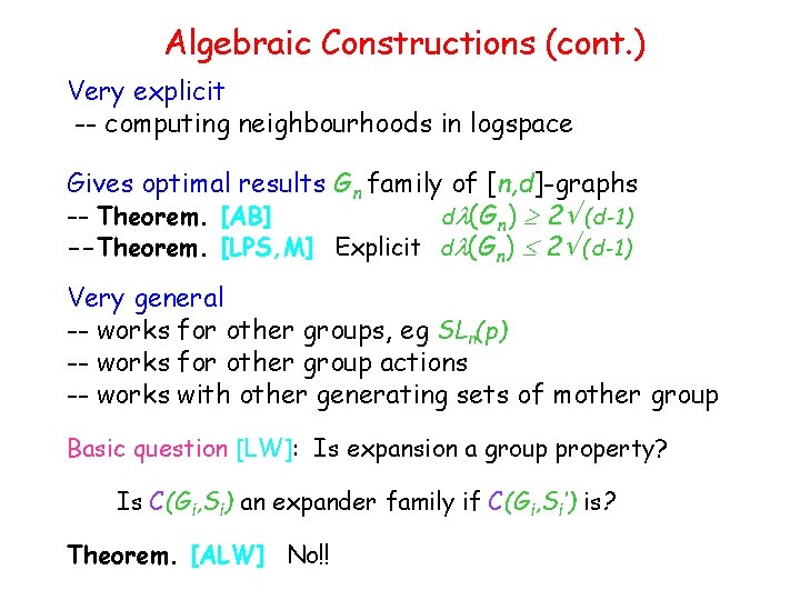 Algebraic Constructions (cont. ) Very explicit -- computing neighbourhoods in logspace Gives optimal results
