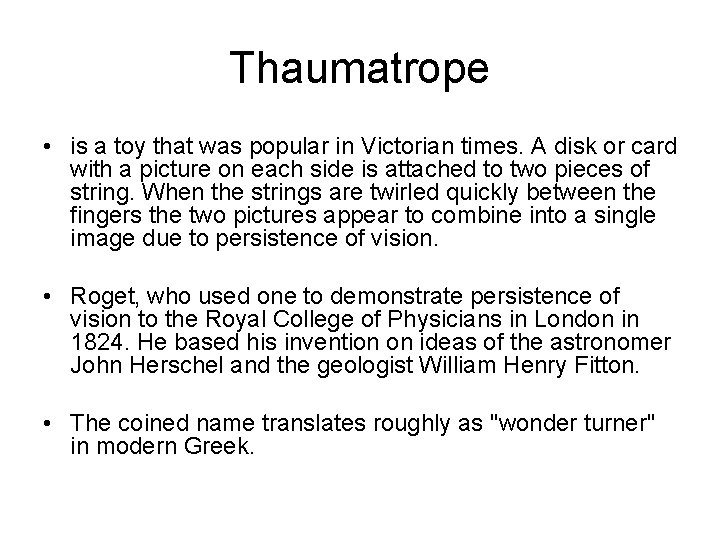 Thaumatrope • is a toy that was popular in Victorian times. A disk or