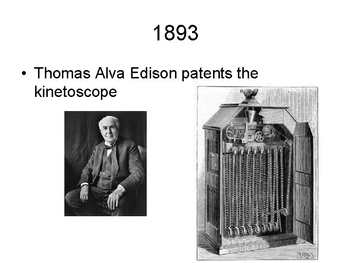 1893 • Thomas Alva Edison patents the kinetoscope 