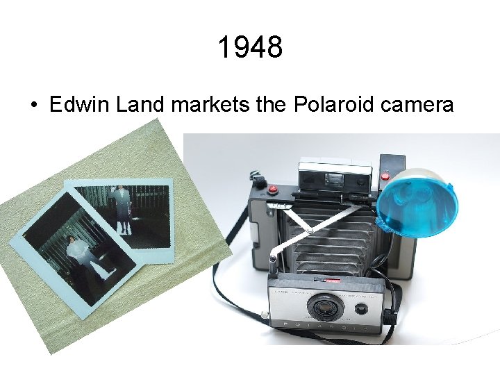 1948 • Edwin Land markets the Polaroid camera 