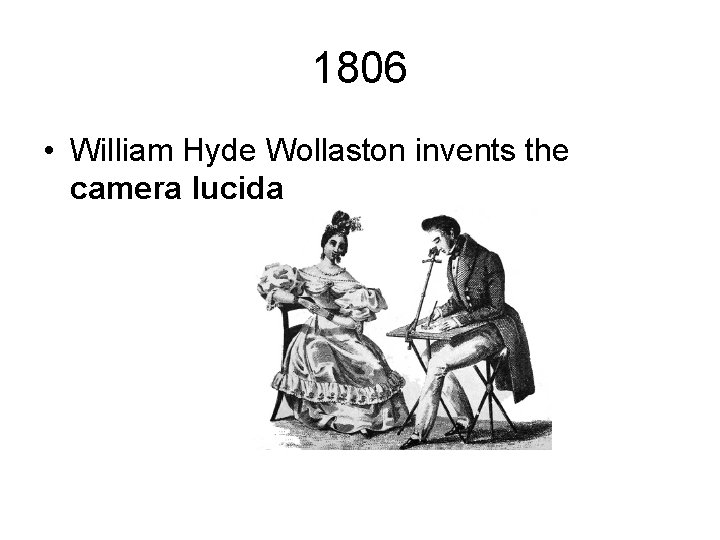 1806 • William Hyde Wollaston invents the camera lucida 