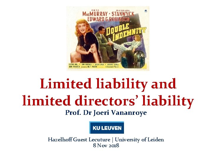 Limited liability and limited directors’ liability Prof. Dr Joeri Vananroye Hazelhoff Guest Lecuture |