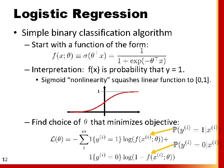 Logistic Regression • Simple binary classification algorithm – Start with a function of the