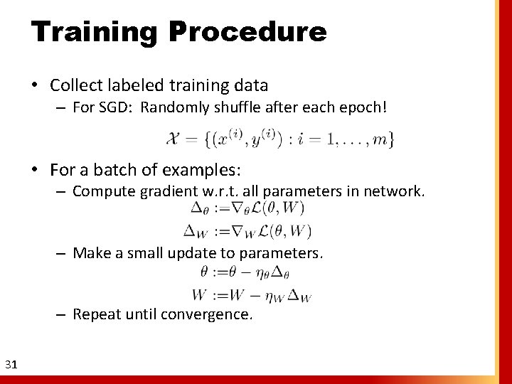 Training Procedure • Collect labeled training data – For SGD: Randomly shuffle after each