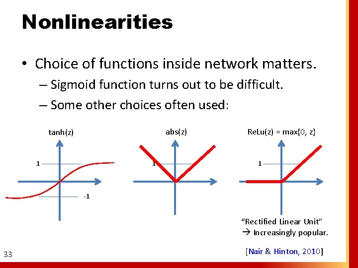 Nonlinearities • Choice of functions inside network matters. – Sigmoid function turns out to