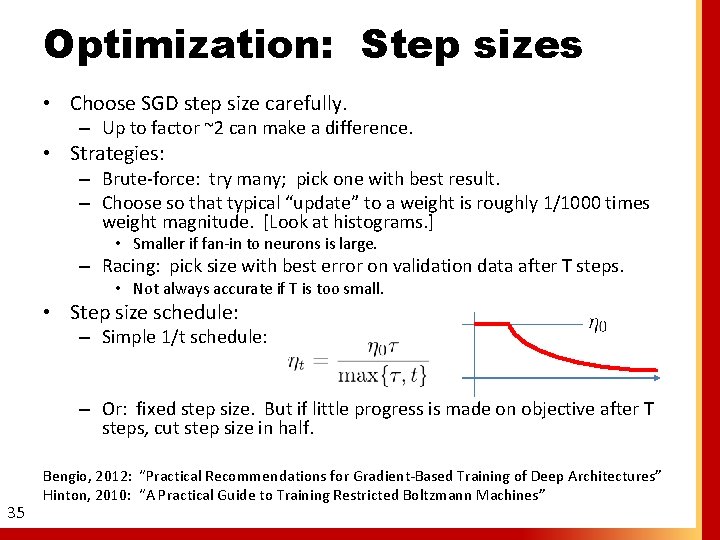 Optimization: Step sizes • Choose SGD step size carefully. – Up to factor ~2