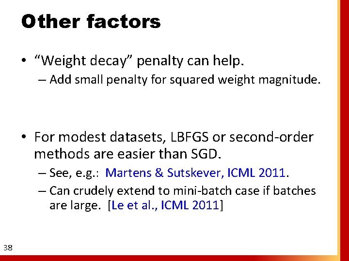 Other factors • “Weight decay” penalty can help. – Add small penalty for squared