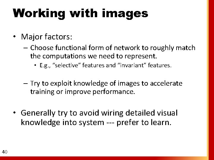 Working with images • Major factors: – Choose functional form of network to roughly