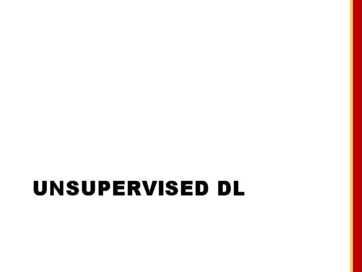 UNSUPERVISED DL 