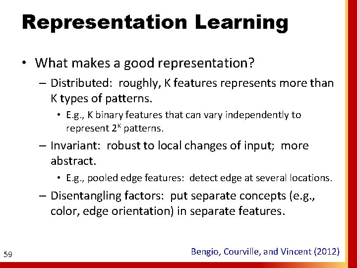 Representation Learning • What makes a good representation? – Distributed: roughly, K features represents