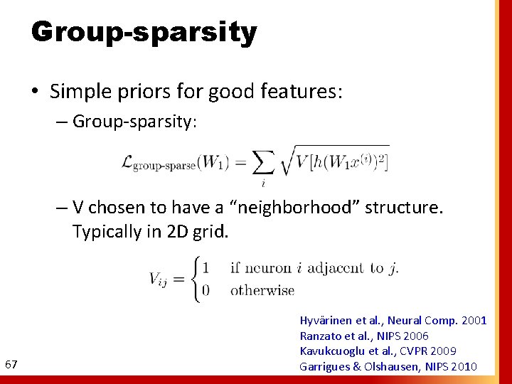 Group-sparsity • Simple priors for good features: – Group-sparsity: – V chosen to have